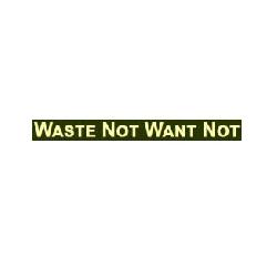 Waste Not Want Not