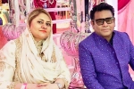 AR Rahman updates, AR Rahman wife, ar rahman announces separation with his wife after 29 years, Ar rahman family