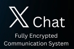 X DMs with Chat Feature breaking, X DMs with Chat Feature, elon musk replaces x dms with new encrypted chat feature, X chat
