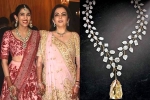 Nita Ambani updates, Nita Ambani necklace, nita ambani gifts the most valuable necklace of rs 500 cr, Hollywood celeb