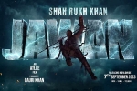 Jawan movie news, Jawan budget, srk s jawan rights sold for a bomb, Shahrukh khan