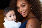 Serena Williams, Motherhood, motherhood has intensified fire in the belly williams, Alexis olympia