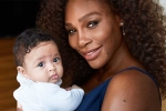 Serena Williams motherhood, Alexis Olympia, motherhood has intensified fire in the belly williams, Grand slam tournament
