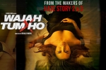 trailers songs, story, wajah tum ho hindi movie, Sana khan trailers songs, story, wajah tum ho hindi movie, Sana khan