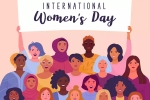 Women's Day 2022 news, Women's Day 2022 celebration, nation celebrates women s day 2022, Equality