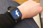 Facebook smartwatch price, Facebook smartwatch new fatures, facebook to manufacture a smartwatch, Facebook smartwatch