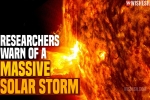 Massive Solar Storm 2021 internet, Massive Solar Storm 2021 internet, researchers warn of a massive solar storm, Banking