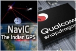 ISRO, android, qualcomm launches chipsets with isro s navic gps for android smartphones, Indian companies