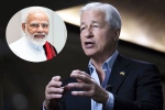 Jamie Dimon new breaking, Jamie Dimon on Narendra Modi, jpmorgan ceo jamie dimon lauds narendra modi, Jamie dimon