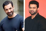 Prabhas and Johna Abraham, Prabhas and Johna Abraham latest, bollywood antagonist for prabhas, John abraham