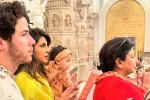 Nick Jonas, Priyanka Chopra new updates, priyanka chopra with her family in ayodhya, Priyanka chopra